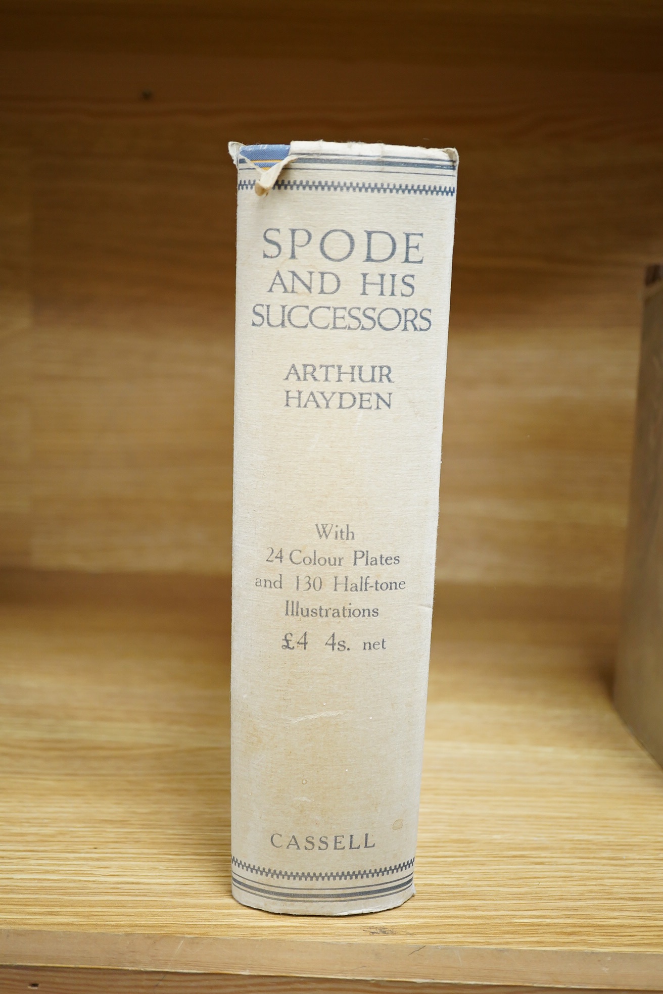 Hayden Arthur - Spode and His Successors ... 24 coloured and mounted plates and others (b/w.); gilt pictorial cloth and d/wrapper, roy. 8vo. 1925